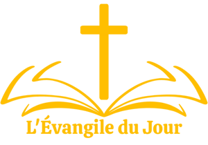 Évangile du Jour – Lecture, Méditation et Parole de Dieu Quotidienne